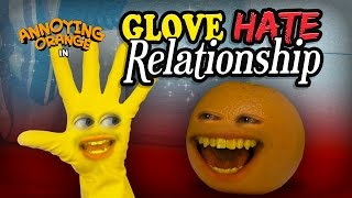 Annoying Orange - Glove Hate Relationship