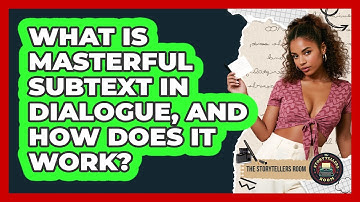 What Is Masterful Subtext In Dialogue, And How Does It Work? - The Storytellers Room