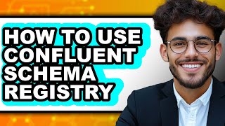 How to Use Confluent Schema Registry (full Guide)