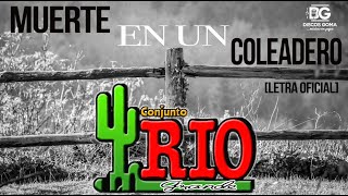 Conjunto Rio Grande-Muerte En Un Coleadero [Letra Oficial]