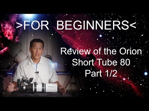 FOR BEGINNERS - Part 1/2. Review of the Orion Short Tube 80 Telescope