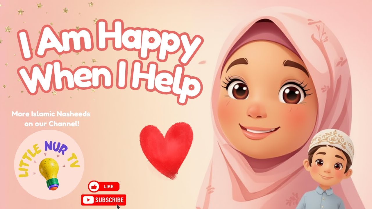 I Am Happy When I Help — Islamic Kids Nasheed (No Music) | Kindness Song | Little Nur TV