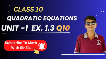 Quadratic Equations | Class 10 Exercise 1.3 Q 10 | Math With Sir Zia