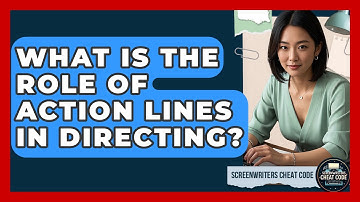 What Is The Role Of Action Lines In Directing? - Screenwriter