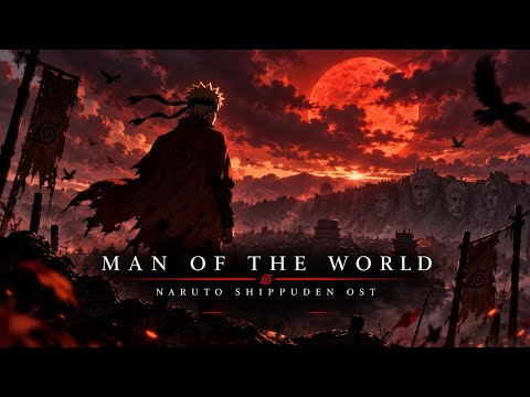 Man of the World — Yasuharu Takanashi | Naruto Shippuden OST HQ