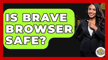 Is Brave Browser Safe? - CryptoBasics360.com