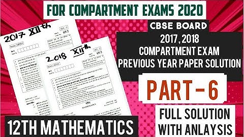 PART - 6 /CLASS 12TH /CBSE BOARD/ 2017 AND 2018 MATHEMATICS COMPARTMENT EXAM PAPER SOLUTION IN HINDI
