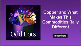 Jeff Currie on Why Copper Is His HighestConviction Trade Ever | Odd Lots