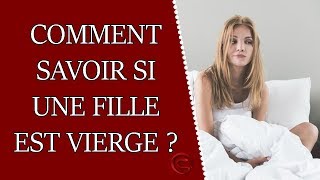 Comment savoir si une fille est vierge ?