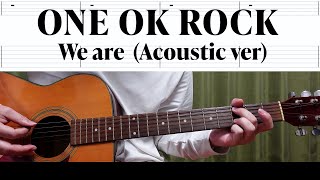 【tab譜】ONE OK ROCK / We are  (Acoustic ver) 【歌詞、和訳付き】【ギター】【弾いてみた】