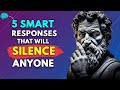 5 Smart Stoic Responses That Will SILENCE ANYONE | Master Psychological Power