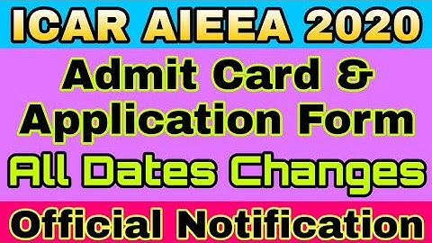 ICAR 2020 Admit Card / Application Form dates changed