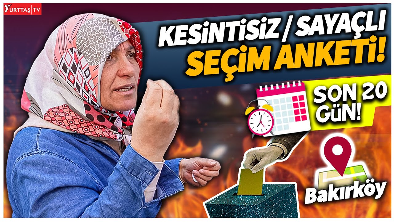 son anket kesintisiz sayaçlı seçim anketi sokak röportajları