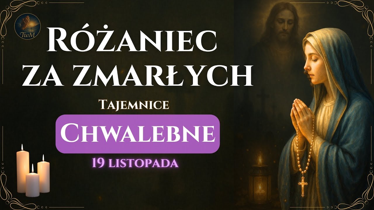 Różaniec za zmarłych – Tajemnice Chwalebne | Zmartwychwstanie i chwała (19 listopada)
