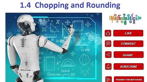 1.4  Chopping and Rounding
