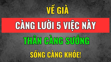 Về Già, Càng Lười 5 Việc Này – Càng Sống Khỏe, Càng Sướng Thân! | Tâm Tịnh Trí Sáng