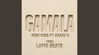 GAMALA BY RONI KING AND ARAFU K