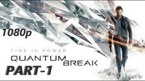 QUANTUM BREAK FULL WALKTHROUGH PC [1080P 60FPS] PART 1 - TIME STARTS NOW