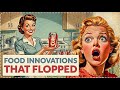 20 Food Innovations That DID NOT Stand The Test Of Time 