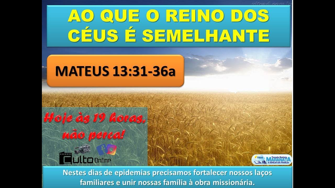 AO QUE O REINO DOS CÉUS É SEMELHANTE? (2° parte) Culto 14062020 Pr. Éverton de Castro AO QUE O REINO DOS CÉUS É SEMELHANTE? (2° parte) Culto 14062020 Pr. Éverton de Castro