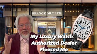 My Luxury Watch⌚️Authorized Dealer Fleeced Me