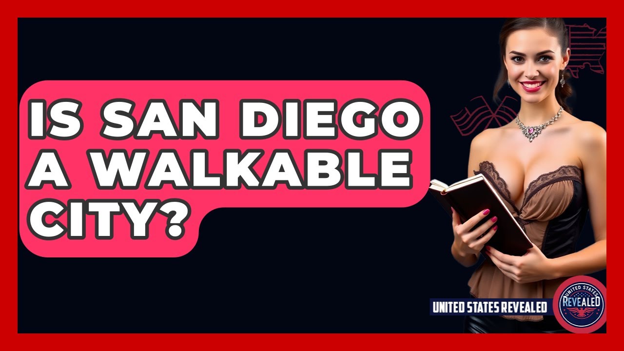 Is San Diego A Walkable City? - United States Revealed