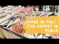 Living in Italy : Going to the Local Fish Market in Puglia | La Vita è Style