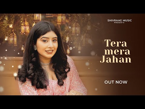 Tera Mera Jahan (Official Video) | Jyoti Dhalwal | Romantic Song | New Hindi Song 2024 | Shiv Raag