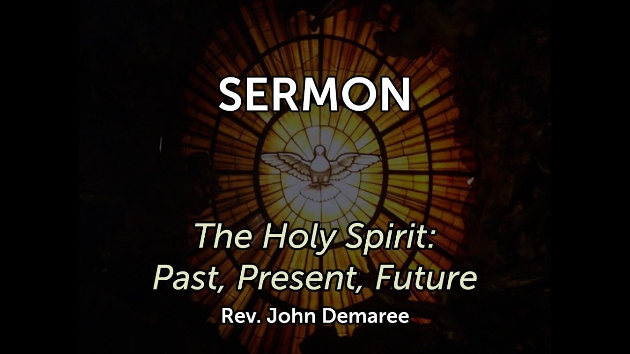The sermon from Pentecost Sunday 2026, entitled "The Holy Spirit: Past, Present, Future