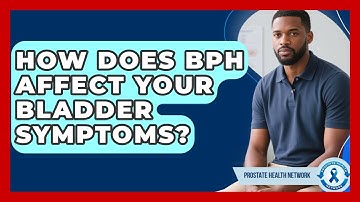How Does BPH Affect Your Bladder Symptoms? - Prostate Health Network