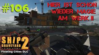 Ship Graveyard Simulator 2 #106 Hier ist schon wieder alles am schweben!! - FLOATING CITIES DLC 🚢
