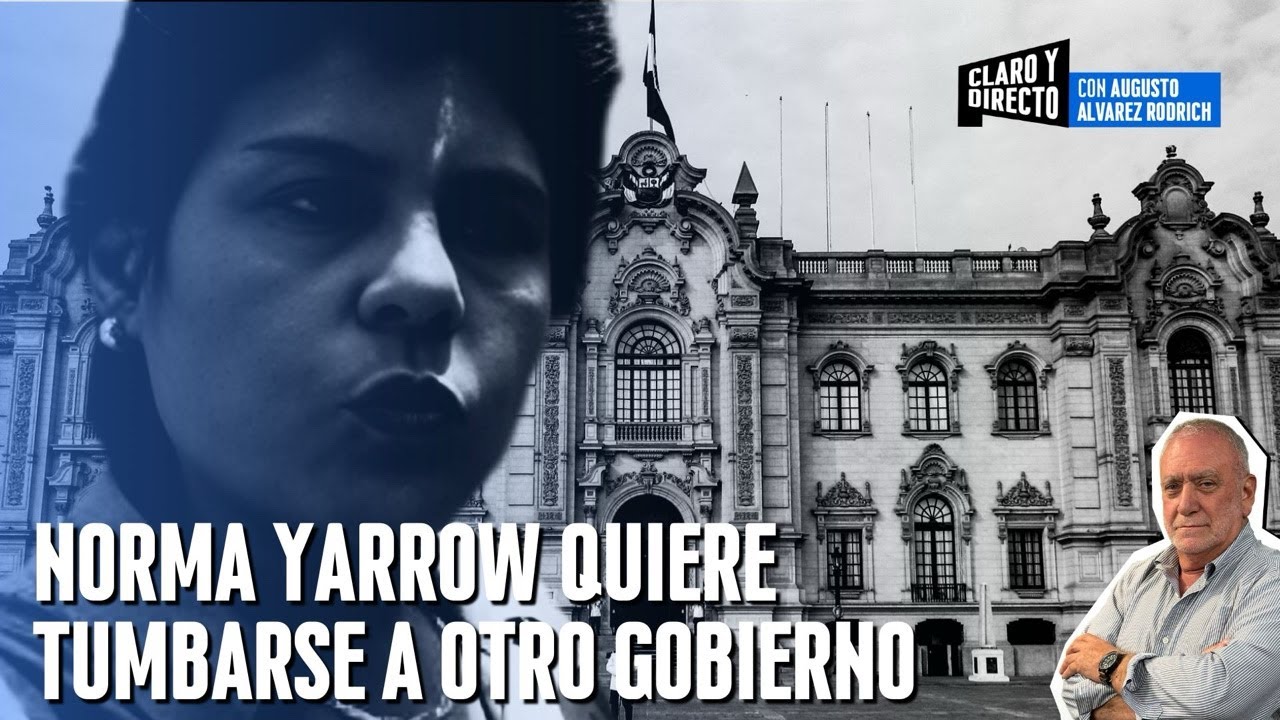 Norma Yarrow quiere tumbarse a otro gobierno | Claro y Directo con Augusto Alvarez Rodrich