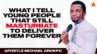 What I Tell Young People That Still To Deliver Them Forever Apostle Michael Orokpo