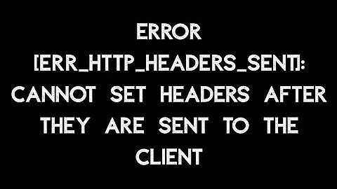Error [ERR_HTTP_HEADERS_SENT]: Cannot set headers after they are sent to the client | Node JS Error