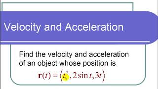 Finding the Velocity and Acceleration of a Vector Valued Function