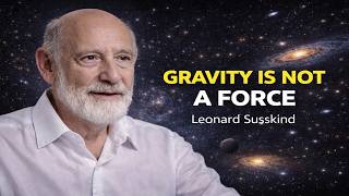 Gravity is not a force Leonard Susskind