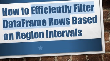 How to Efficiently Filter DataFrame Rows Based on Region Intervals