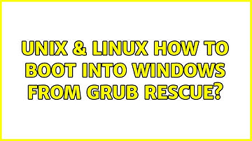 Unix & Linux: How to boot into windows from grub rescue?