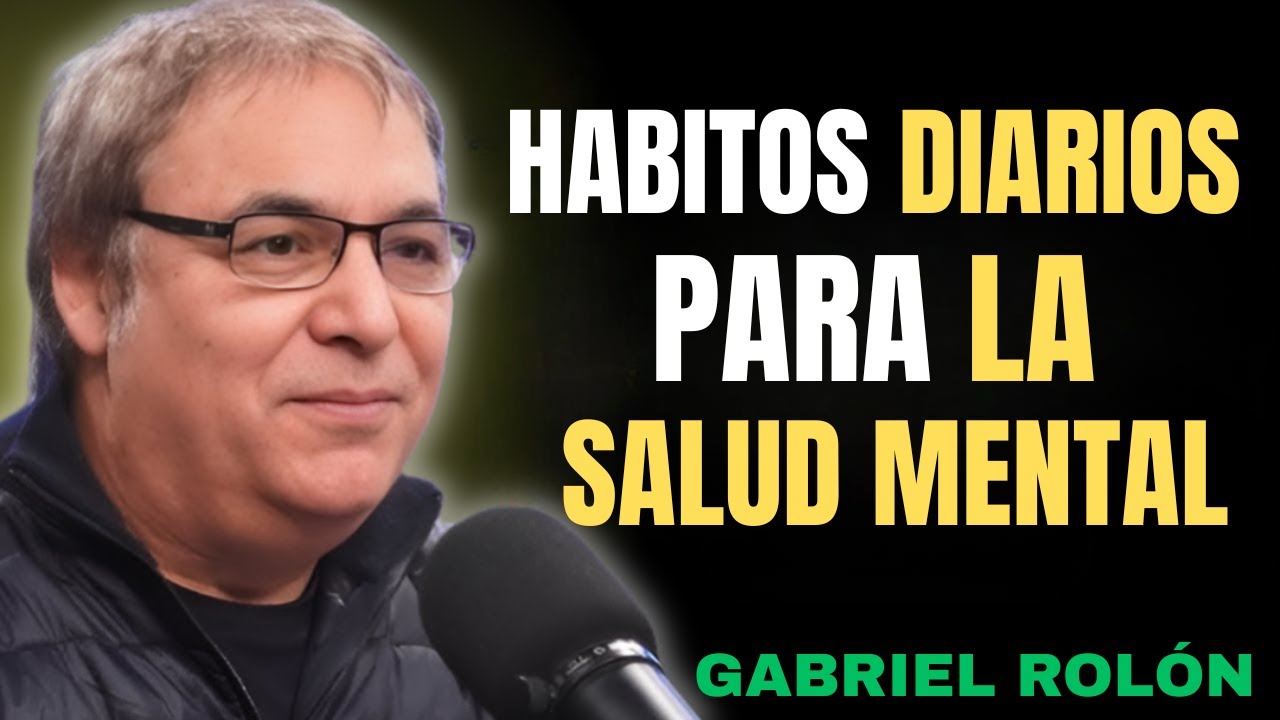 Cómo amarte a ti mismo y tener una buena salud mental: Hábitos de estilo de vida | Gabriel Rolón