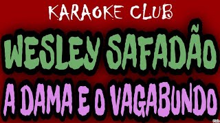 Video thumbnail of "WESLEY SAFADÃO - A DAMA E O VAGABUNDO ( KARAOKÊ )"