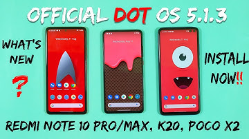 Official Dot OS 5.1.3 Review Ft. Poco X2, Redmi Note 10 Pro/MAx, Redmi K20 Pro | Dot OS Review