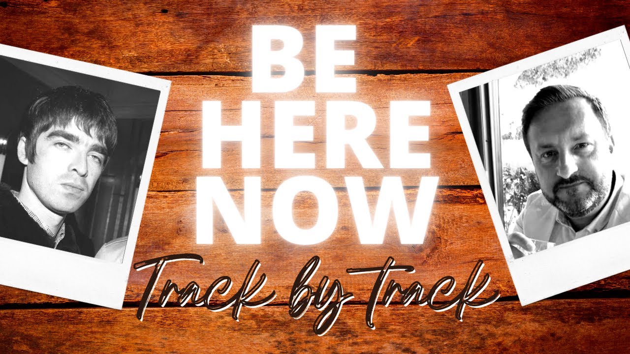 OASIS: BE HERE NOW (Трек за треком) За кулисами с Ноэлем (1997) и Ником Брайном (2021)