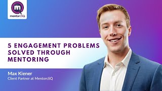 5 Employee Engagement Problems Solved Through Mentoring