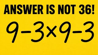 9-3×9-3 = ❓️/ 7 out of 100 students got this right!✅️ Are you among the 7❓️