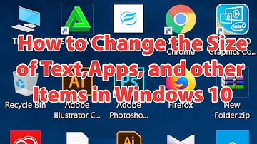 How to Change the Size of Text, Apps, and other Items in Windows 10