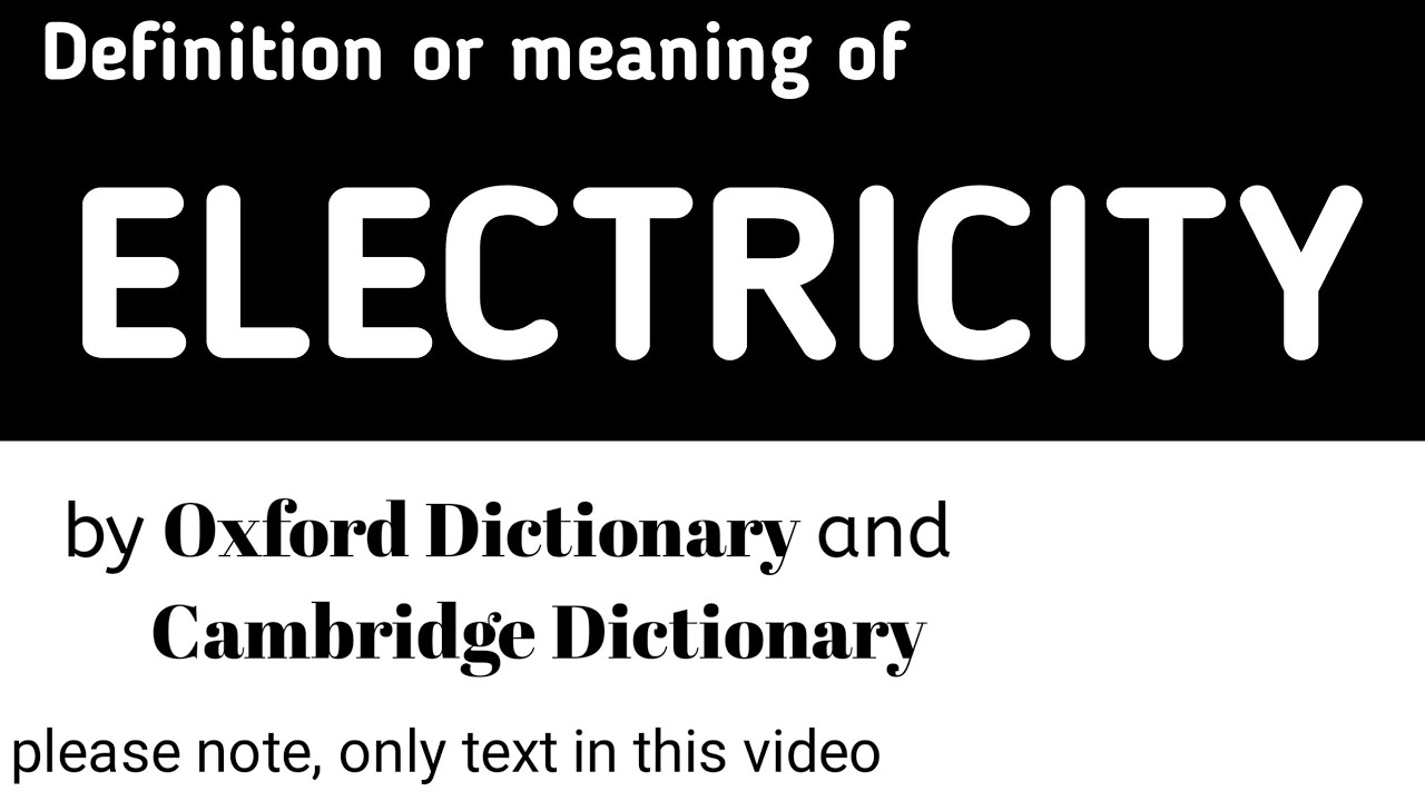 Definition or Meaning of Electricity by Oxford Dictionary and Cambridge