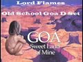 Lord flames suntrip recordstsweet land of mine  old school goa dj set 