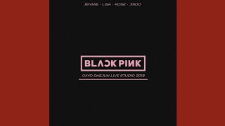 BLACKPINK - 'SOLO' + 'DDU DU DDU DU' + 'FOREVER YOUNG' - (GAYODAEJUN LIVE STUDIO 2018)