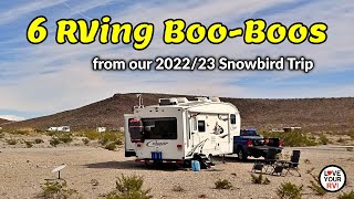 6 RVing Boo-Boos Made During Our 2022/23 Snowbird Trip