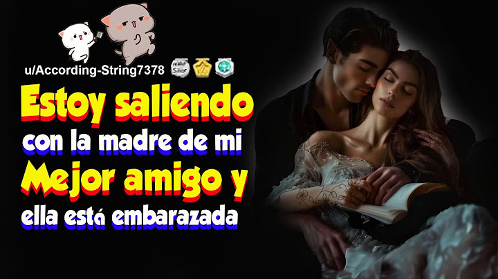 Historias De Reddit - Estoy saliendo con la madre de mi mejor amigo y ella está